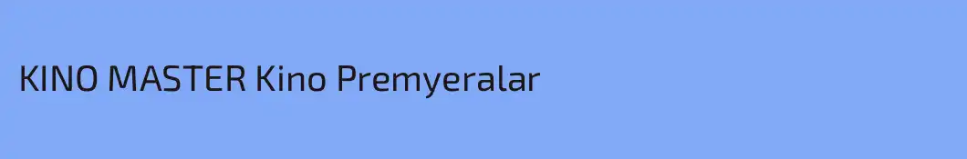 KINO MASTER Kino Premyeralar